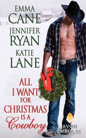 All I Want for Christmas Is a Cowboy - Jennifer Ryan - Katie Lane - Emma Cane