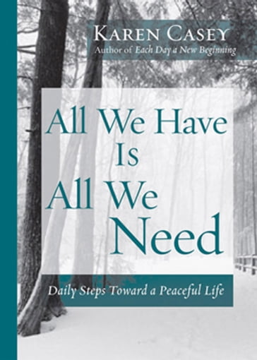 All We Have Is All We Need - Karen Casey