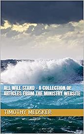 All Will Stand - A Collection of Articles from the Ministry Website