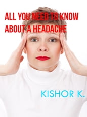 All You Need To Know About A Headache