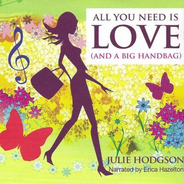 All You Need is Love and a Big Handbag - Julie Hodgson