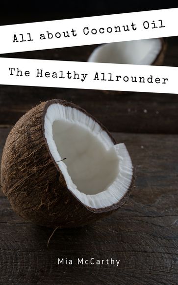 All about Coconut Oil - Mia McCarthy