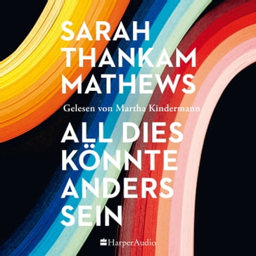 All dies könnte anders sein (ungekürzt) - Sarah Thankam Mathews