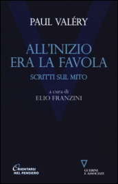 All inizio era la favola. Scritti sul mito