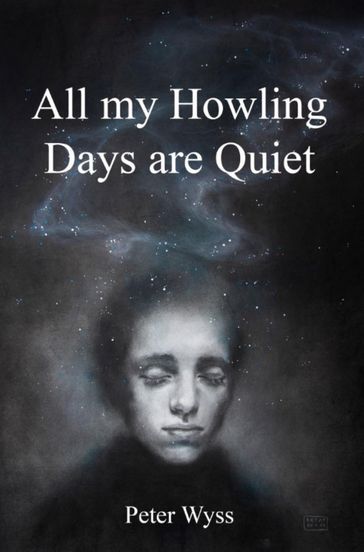 All my Howling Days are Quiet - Peter Wyss