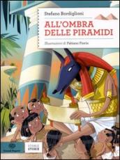 All ombra delle piramidi. Ediz. illustrata