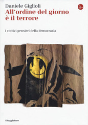 All ordine del giorno è il terrore. I cattivi pensieri della democrazia