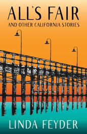 All s Fair and Other California Stories