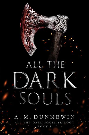 All the Dark Souls - A. M. Dunnewin