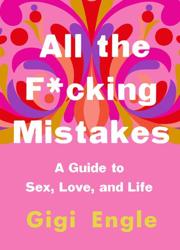 All the F*cking Mistakes - Gigi Engle