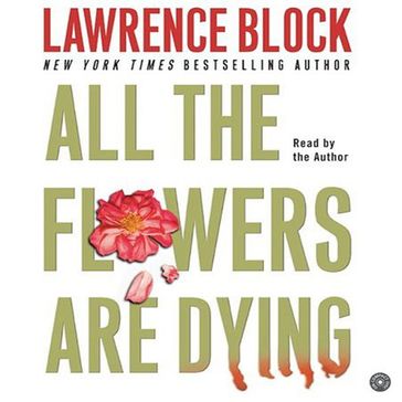 All the Flowers are Dying - Lawrence Block