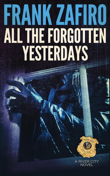 All the Forgotten Yesterdays - Frank Zafiro