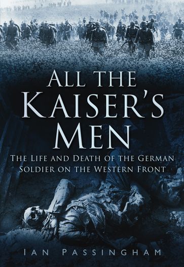 All the Kaiser's Men - Ian Passingham