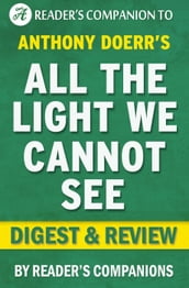 All the Light We Cannot See by Anthony Doerr Digest & Review