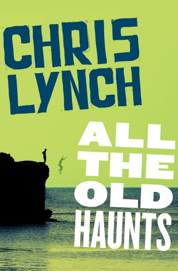 All the Old Haunts - Chris Lynch