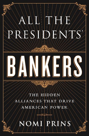 All the Presidents' Bankers - Nomi Prins