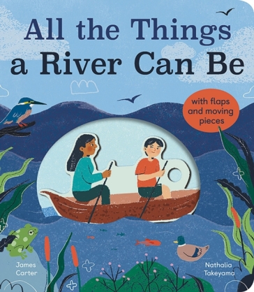 All the Things a River Can Be - James Carter