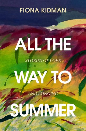 All the Way to Summer - Fiona Kidman