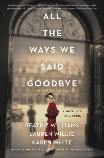 All the Ways We Said Goodbye - Beatriz Williams - Lauren Willig - Karen White