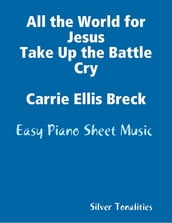 All the World for Jesus Take Up the Battle Cry Carrie Ellis Breck - Easy Piano Sheet Music
