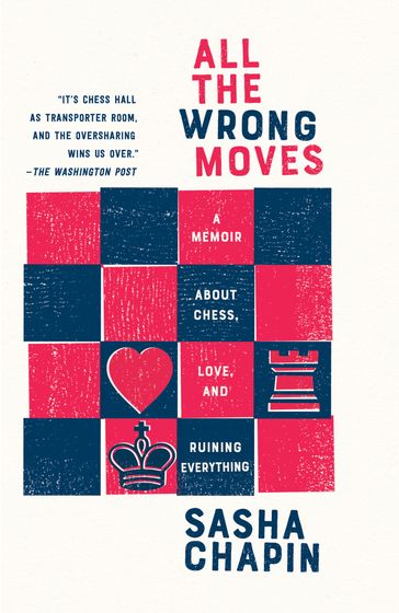 All the Wrong Moves - Sasha Chapin