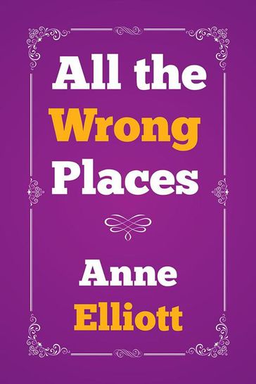 All the Wrong Places - Anne Elliott