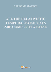 All the relativistic temporal paradoxes are completely false