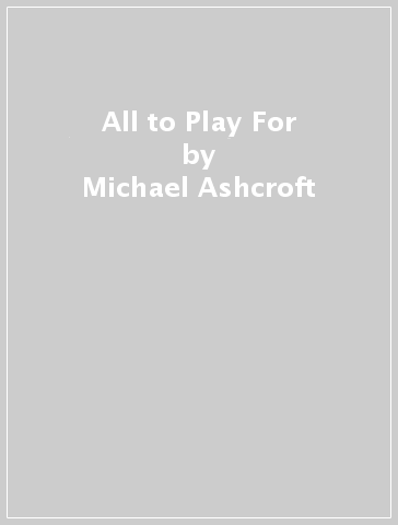 All to Play For - Michael Ashcroft