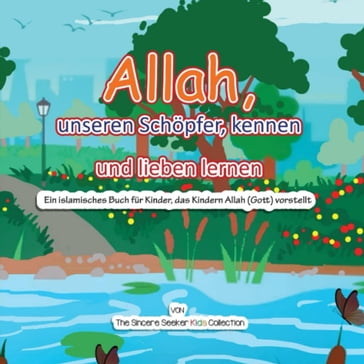 Allah, unseren Schöpfer, kennen und lieben lernen - The Sincere Seeker Kids Collection