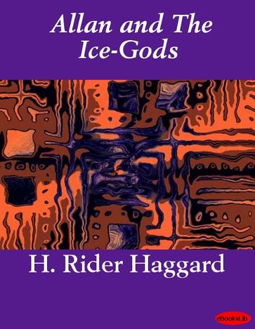 Allan and The Ice-Gods - H. Rider Haggard