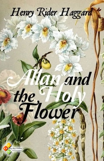 Allan and the Holy Flower - Henry Rider Haggard