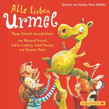 Alle lieben Urmel - Gustav Peter Wohler - Annette Pehnt - Salah Naoura - Sabine Ludwig - Freund Wieland