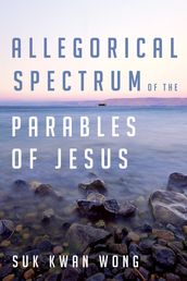 Allegorical Spectrum of the Parables of Jesus