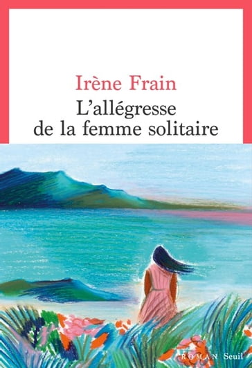 L'Allégresse de la femme solitaire - Irène Frain - Patrick MAHE - Société O