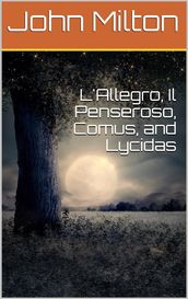 L Allegro, Il Penseroso, Comus, and Lycidas