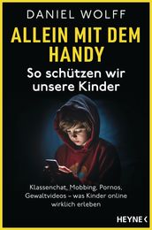 Allein mit dem Handy: So schützen wir unsere Kinder