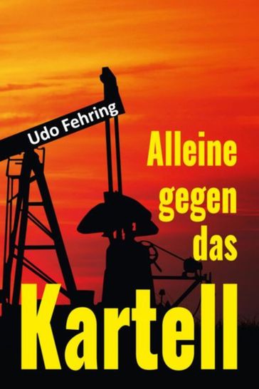 Alleine gegen das Kartell - Udo Fehring