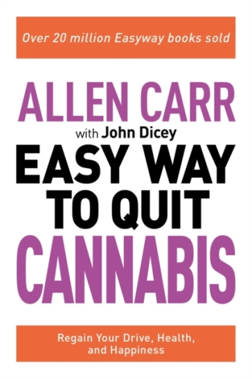 Allen Carr: The Easy Way to Quit Cannabis - Allen Carr - John Dicey