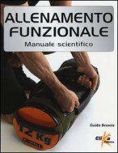 Allenamento funzionale. Manuale scientifico