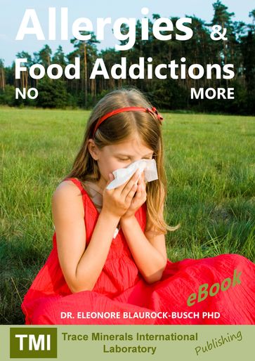 Allergies and Food Addictions: NO MORE - Dr. Eleonore Blaurock-Busch PhD