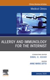 Allergy and Immunology for the Internist,An Issue of Medical Clinics of North America, E-Book