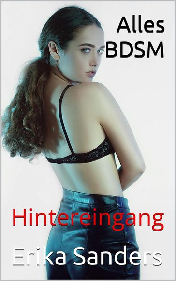 Alles BDSM. Hintereingang - Erika Sanders