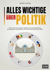 Alles Wichtige über Politik