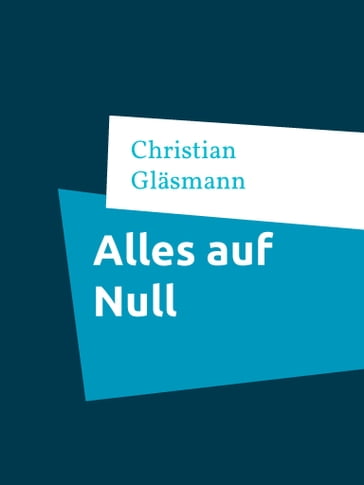 Alles auf Null - Christian Glasmann