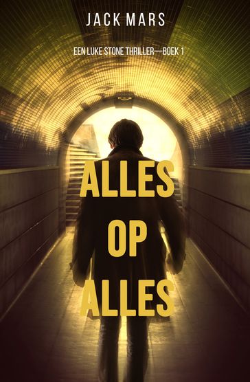 Alles op alles (Een Luke Stone Thriller  Boek #1) - Jack Mars