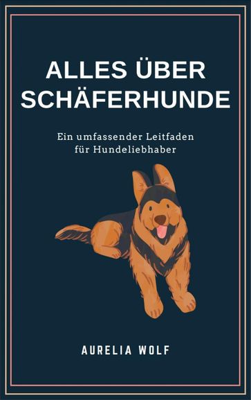 Alles was du über Schäferhunde wissen solltest - Michaela Weiß