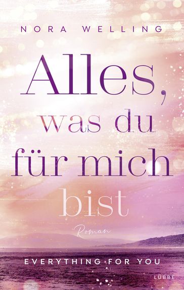 Alles, was du für mich bist - Nora Welling