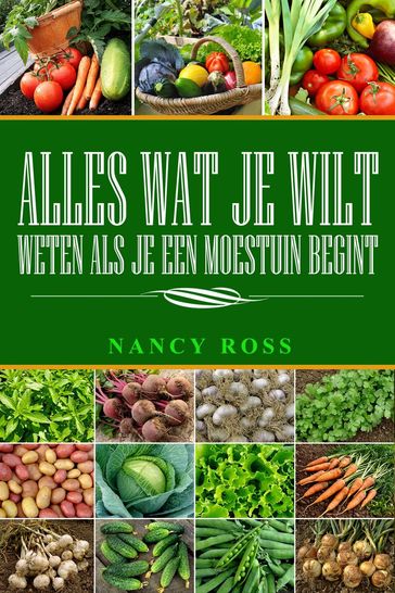 Alles wat je wilt weten als je een moestuin begint - Nancy Ross