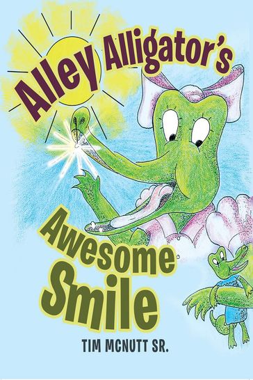 Alley Alligator's Awesome Smile - Tim McNutt Sr