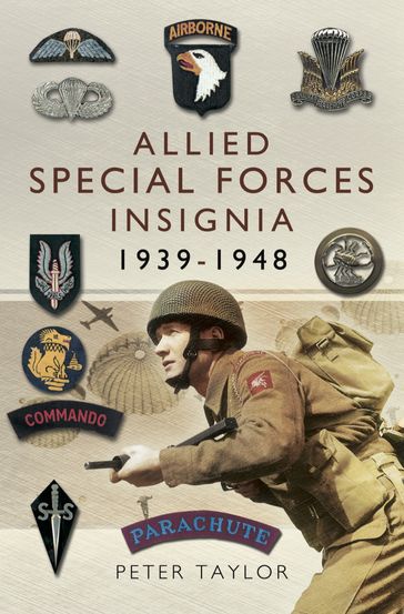Allied Special Forces Insignia, 19391948 - Taylor Peter